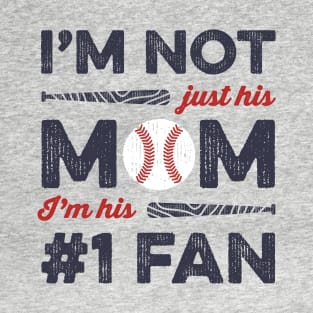 I'm Not Just His Mom I'm His Number 1 Fan Baseball Mom T-Shirt